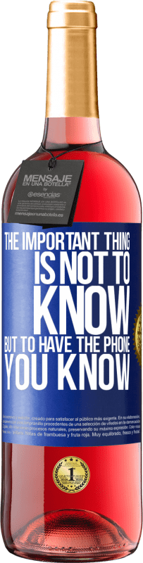 29,95 € Free Shipping | Rosé Wine ROSÉ Edition The important thing is not to know, but to have the phone you know Blue Label. Customizable label Young wine Harvest 2023 Tempranillo