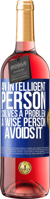 29,95 € | Rosé Wine ROSÉ Edition An intelligent person solves a problem. A wise person avoids it Blue Label. Customizable label Young wine Harvest 2023 Tempranillo