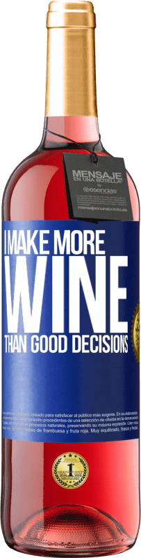 29,95 € | Rosé Wine ROSÉ Edition I make more wine than good decisions Blue Label. Customizable label Young wine Harvest 2025 Tempranillo