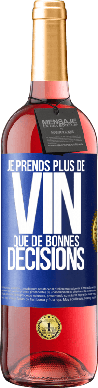 29,95 € | Vin rosé Édition ROSÉ Je prends plus de vin que de bonnes décisions Étiquette Bleue. Étiquette personnalisable Vin jeune Récolte 2023 Tempranillo