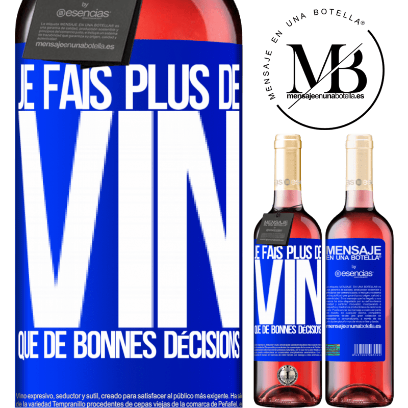 «Je prends plus de vin que de bonnes décisions» Édition ROSÉ