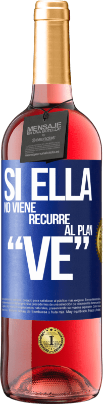 29,95 € | Rosé Wine ROSÉ Edition Si ella no viene, recurre al plan VE Blue Label. Customizable label Young wine Harvest 2024 Tempranillo