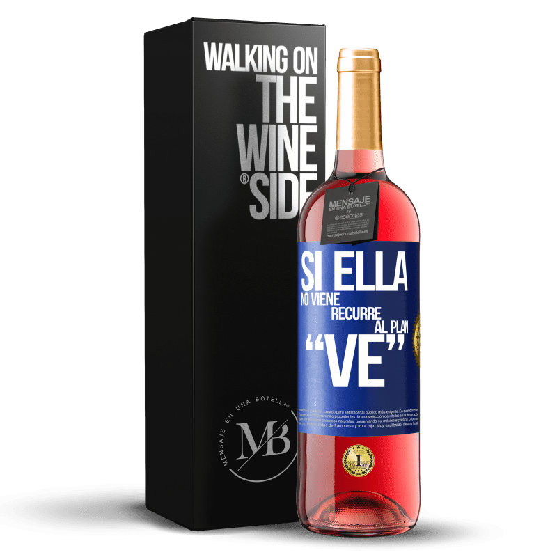 29,95 € Free Shipping | Rosé Wine ROSÉ Edition Si ella no viene, recurre al plan VE Blue Label. Customizable label Young wine Harvest 2023 Tempranillo