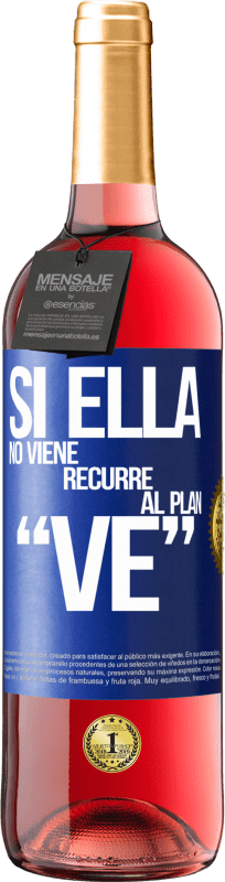 «Si ella no viene, recurre al plan VE» ROSÉ Ausgabe