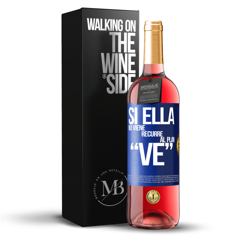 29,95 € Envio grátis | Vinho rosé Edição ROSÉ Si ella no viene, recurre al plan VE Etiqueta Azul. Etiqueta personalizável Vinho jovem Colheita 2025 Tempranillo