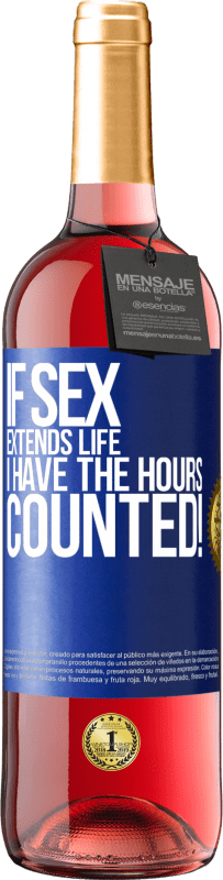 29,95 € Free Shipping | Rosé Wine ROSÉ Edition If sex extends life I have the hours counted! Blue Label. Customizable label Young wine Harvest 2023 Tempranillo