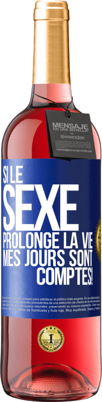 29,95 € | Vin rosé Édition ROSÉ Si le sexe prolonge la vie, mes jours sont comptés! Étiquette Bleue. Étiquette personnalisable Vin jeune Récolte 2024 Tempranillo