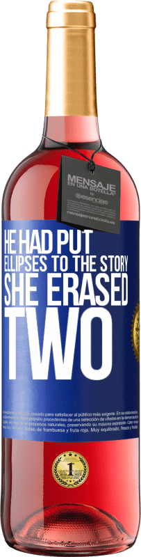 29,95 € | Rosé Wine ROSÉ Edition he had put ellipses to the story, she erased two Blue Label. Customizable label Young wine Harvest 2024 Tempranillo