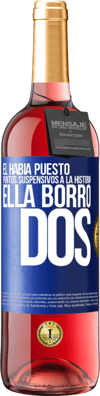 Envío gratis | Vino Rosado Edición ROSÉ Él había puesto puntos suspensivos a la historia, ella borró dos Etiqueta Azul. Etiqueta personalizable Vino joven Cosecha 2023 Tempranillo