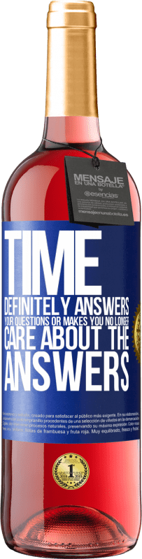 29,95 € | Rosé Wine ROSÉ Edition Time definitely answers your questions or makes you no longer care about the answers Blue Label. Customizable label Young wine Harvest 2023 Tempranillo