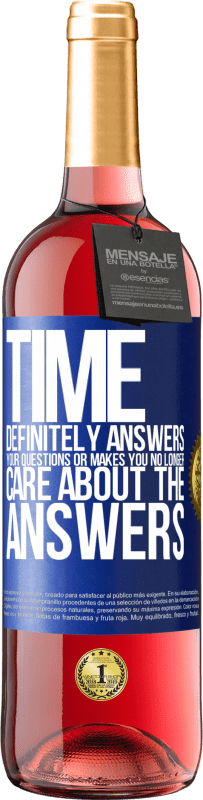 29,95 € | Rosé Wine ROSÉ Edition Time definitely answers your questions or makes you no longer care about the answers Blue Label. Customizable label Young wine Harvest 2024 Tempranillo