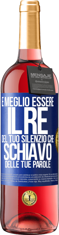 29,95 € | Vino rosato Edizione ROSÉ È meglio essere il re del tuo silenzio che schiavo delle tue parole Etichetta Blu. Etichetta personalizzabile Vino giovane Raccogliere 2024 Tempranillo