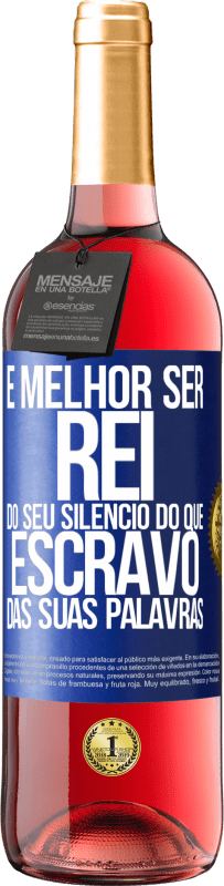 29,95 € | Vinho rosé Edição ROSÉ É melhor ser rei do seu silêncio do que escravo das suas palavras Etiqueta Azul. Etiqueta personalizável Vinho jovem Colheita 2024 Tempranillo