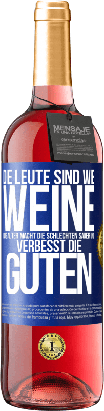 29,95 € | Roséwein ROSÉ Ausgabe Die Leute sind wie Weine: das Alter macht die schlechten sauer und verbesst die guten Blaue Markierung. Anpassbares Etikett Junger Wein Ernte 2025 Tempranillo