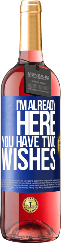 29,95 € | Rosé Wine ROSÉ Edition I'm already here. You have two wishes Blue Label. Customizable label Young wine Harvest 2021 Tempranillo
