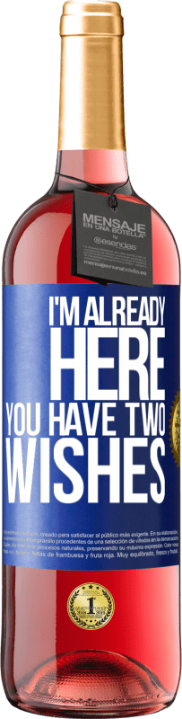 29,95 € | Rosé Wine ROSÉ Edition I'm already here. You have two wishes Blue Label. Customizable label Young wine Harvest 2024 Tempranillo