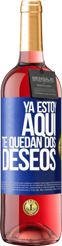 29,95 € | Vino Rosado Edición ROSÉ Ya estoy aquí. Te quedan dos deseos Etiqueta Azul. Etiqueta personalizable Vino joven Cosecha 2023 Tempranillo