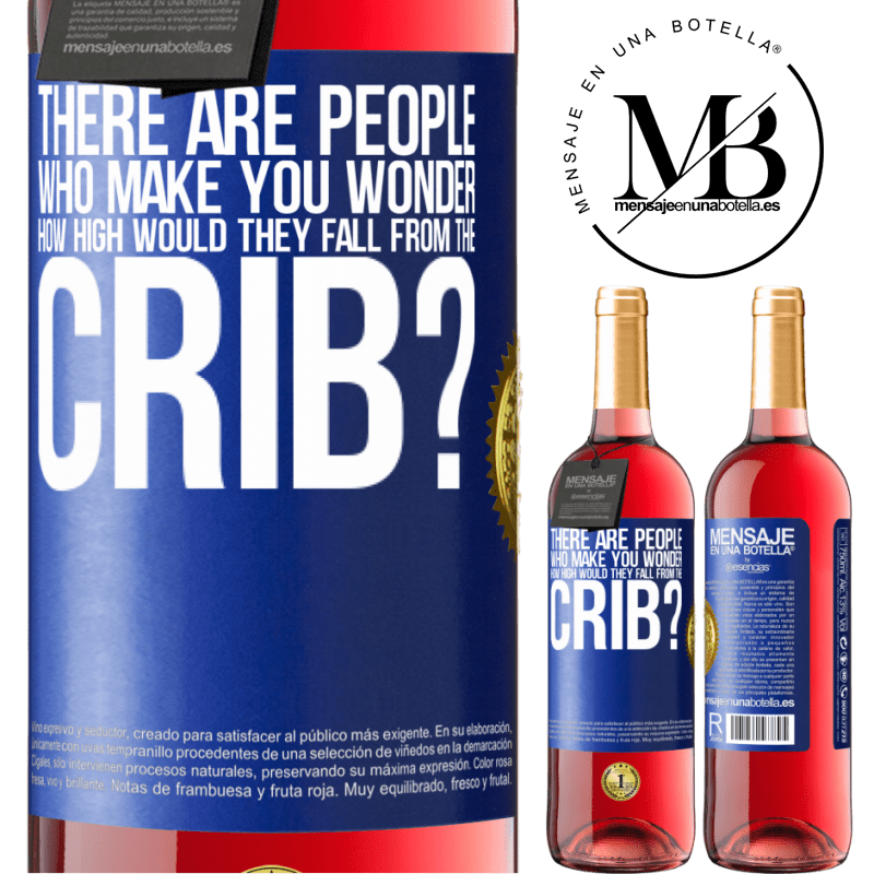 29,95 € Free Shipping | Rosé Wine ROSÉ Edition There are people who make you wonder, how high would they fall from the crib? Blue Label. Customizable label Young wine Harvest 2022 Tempranillo