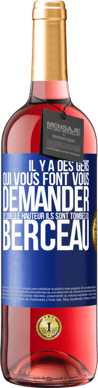 29,95 € | Vin rosé Édition ROSÉ Il y a des gens qui vous font vous demander de quelle hauteur ils sont tombés du berceau Étiquette Bleue. Étiquette personnalisable Vin jeune Récolte 2024 Tempranillo