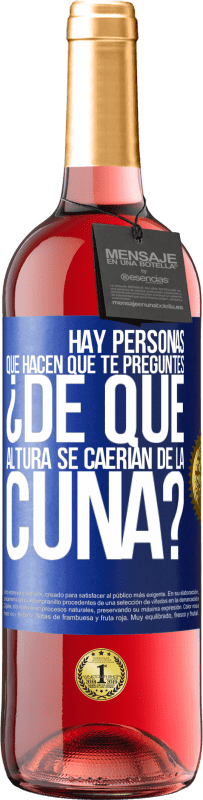 29,95 € | Vino Rosado Edición ROSÉ Hay personas que hacen que te preguntes ¿De qué altura se caerían de la cuna? Etiqueta Azul. Etiqueta personalizable Vino joven Cosecha 2024 Tempranillo