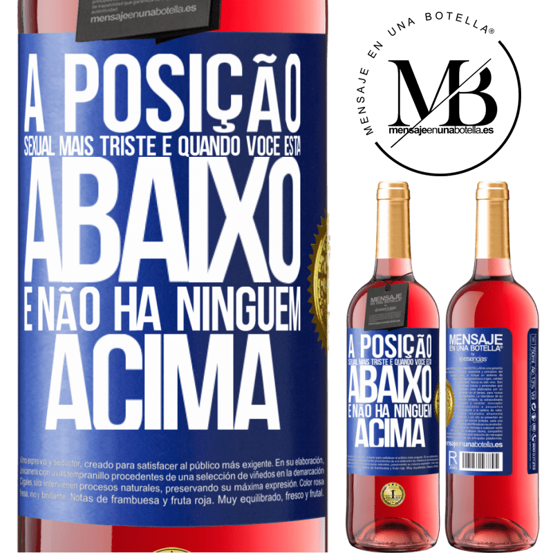 29,95 € Envio grátis | Vinho rosé Edição ROSÉ A posição sexual mais triste é quando você está abaixo e não há ninguém acima Etiqueta Azul. Etiqueta personalizável Vinho jovem Colheita 2025 Tempranillo