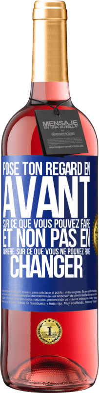 29,95 € | Vin rosé Édition ROSÉ Pose ton regard en avant, sur ce que vous pouvez faire et non pas en arrière, sur ce que vous ne pouvez plus changer Étiquette Bleue. Étiquette personnalisable Vin jeune Récolte 2024 Tempranillo