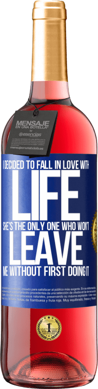 29,95 € | Rosé Wine ROSÉ Edition I decided to fall in love with life. She's the only one who won't leave me without first doing it Blue Label. Customizable label Young wine Harvest 2023 Tempranillo