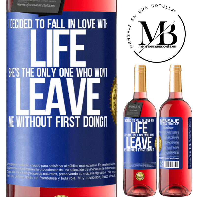 24,95 € Free Shipping | Rosé Wine ROSÉ Edition I decided to fall in love with life. She's the only one who won't leave me without first doing it Blue Label. Customizable label Young wine Harvest 2021 Tempranillo