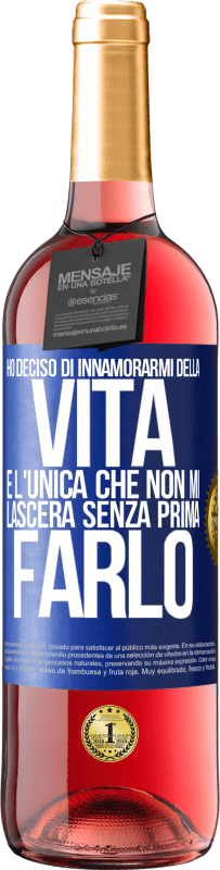 29,95 € Spedizione Gratuita | Vino rosato Edizione ROSÉ Ho deciso di innamorarmi della vita. È l'unica che non mi lascerà senza prima farlo Etichetta Blu. Etichetta personalizzabile Vino giovane Raccogliere 2025 Tempranillo
