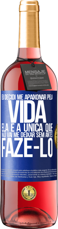 29,95 € | Vinho rosé Edição ROSÉ Eu decidi me apaixonar pela vida. Ela é a única que não vai me deixar sem antes fazê-lo Etiqueta Azul. Etiqueta personalizável Vinho jovem Colheita 2024 Tempranillo