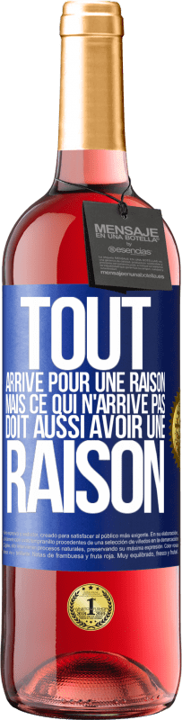 29,95 € | Vin rosé Édition ROSÉ Tout arrive pour une raison, mais ce qui n'arrive pas, doit aussi avoir une raison Étiquette Bleue. Étiquette personnalisable Vin jeune Récolte 2024 Tempranillo