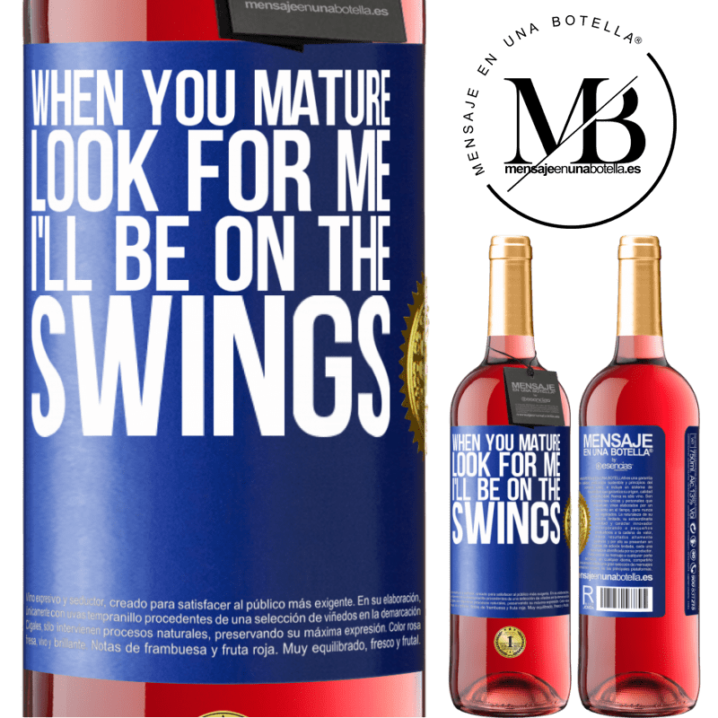 29,95 € Free Shipping | Rosé Wine ROSÉ Edition When you mature look for me. I'll be on the swings Blue Label. Customizable label Young wine Harvest 2022 Tempranillo