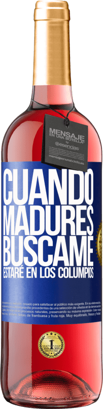 29,95 € | Vino Rosado Edición ROSÉ Cuando madures búscame. Estaré en los columpios Etiqueta Azul. Etiqueta personalizable Vino joven Cosecha 2024 Tempranillo