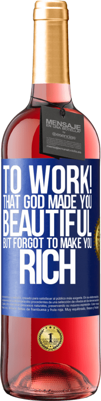 29,95 € | Розовое вино Издание ROSÉ работать! Что Бог сделал тебя прекрасным, но забыл сделать тебя богатым Синяя метка. Настраиваемая этикетка Молодое вино Урожай 2025 Tempranillo