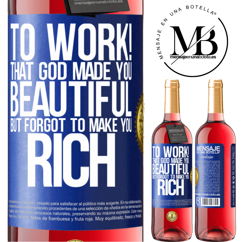 24,95 € Free Shipping | Rosé Wine ROSÉ Edition to work! That God made you beautiful, but forgot to make you rich Blue Label. Customizable label Young wine Harvest 2021 Tempranillo