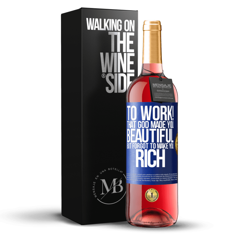 29,95 € Free Shipping | Rosé Wine ROSÉ Edition to work! That God made you beautiful, but forgot to make you rich Blue Label. Customizable label Young wine Harvest 2023 Tempranillo