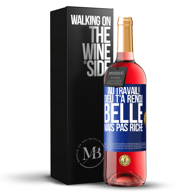 29,95 € Envoi gratuit | Vin rosé Édition ROSÉ Au travail! Dieu t'a rendu belle mais pas riche Étiquette Bleue. Étiquette personnalisable Vin jeune Récolte 2024 Tempranillo