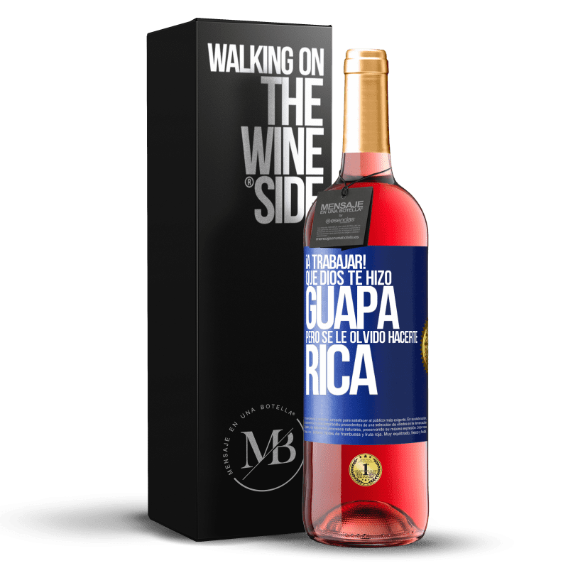 29,95 € Envío gratis | Vino Rosado Edición ROSÉ ¡A trabajar! Que Dios te hizo guapa, pero se le olvidó hacerte rica Etiqueta Azul. Etiqueta personalizable Vino joven Cosecha 2024 Tempranillo