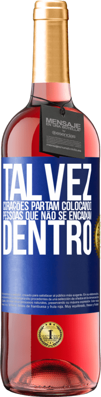 29,95 € | Vinho rosé Edição ROSÉ Talvez corações partam colocando pessoas que não se encaixam dentro Etiqueta Azul. Etiqueta personalizável Vinho jovem Colheita 2025 Tempranillo