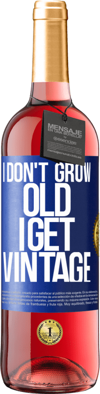 29,95 € | Rosé Wine ROSÉ Edition I don't grow old, I get vintage Blue Label. Customizable label Young wine Harvest 2023 Tempranillo