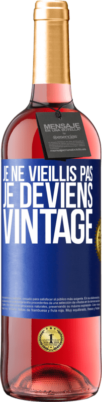 29,95 € | Vin rosé Édition ROSÉ Je ne vieillis pas, je deviens vintage Étiquette Bleue. Étiquette personnalisable Vin jeune Récolte 2023 Tempranillo