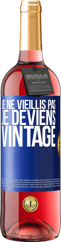 29,95 € | Vin rosé Édition ROSÉ Je ne vieillis pas, je deviens vintage Étiquette Bleue. Étiquette personnalisable Vin jeune Récolte 2024 Tempranillo