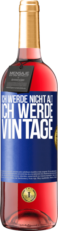 29,95 € | Roséwein ROSÉ Ausgabe Ich werde nicht alt, ich werde Vintage Blaue Markierung. Anpassbares Etikett Junger Wein Ernte 2023 Tempranillo
