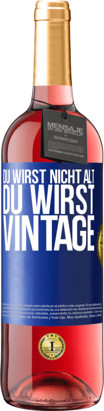29,95 € Kostenloser Versand | Roséwein ROSÉ Ausgabe Du wirst nicht alt, du wirst Vintage Blaue Markierung. Anpassbares Etikett Junger Wein Ernte 2025 Tempranillo