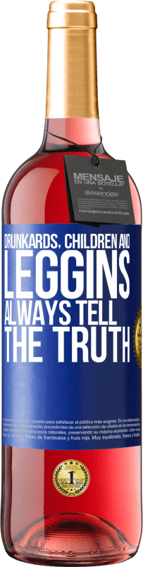 29,95 € | Rosé Wine ROSÉ Edition Drunkards, children and leggins always tell the truth Blue Label. Customizable label Young wine Harvest 2024 Tempranillo