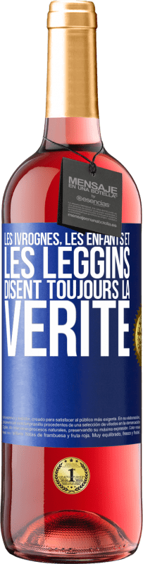 29,95 € | Vin rosé Édition ROSÉ Les ivrognes, les enfants et les leggins disent toujours la vérité Étiquette Bleue. Étiquette personnalisable Vin jeune Récolte 2023 Tempranillo