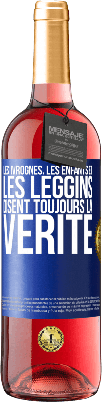 29,95 € Envoi gratuit | Vin rosé Édition ROSÉ Les ivrognes, les enfants et les leggins disent toujours la vérité Étiquette Bleue. Étiquette personnalisable Vin jeune Récolte 2025 Tempranillo