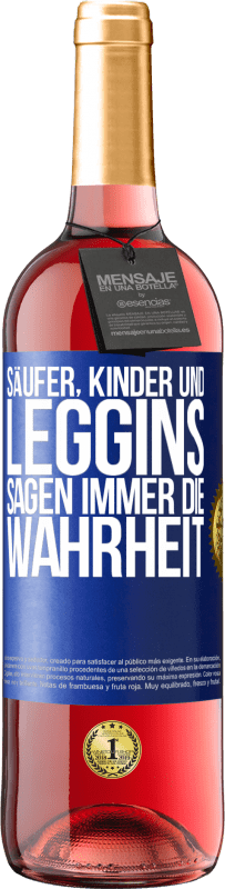 29,95 € Kostenloser Versand | Roséwein ROSÉ Ausgabe Säufer, Kinder und Leggins sagen immer die Wahrheit Blaue Markierung. Anpassbares Etikett Junger Wein Ernte 2023 Tempranillo