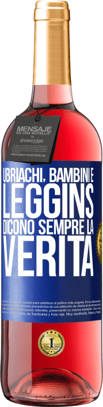 29,95 € | Vino rosato Edizione ROSÉ Ubriachi, bambini e leggins dicono sempre la verità Etichetta Blu. Etichetta personalizzabile Vino giovane Raccogliere 2025 Tempranillo