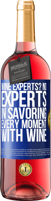 Free Shipping | Rosé Wine ROSÉ Edition wine experts? No, experts in savoring every moment, with wine Blue Label. Customizable label Young wine Harvest 2023 Tempranillo